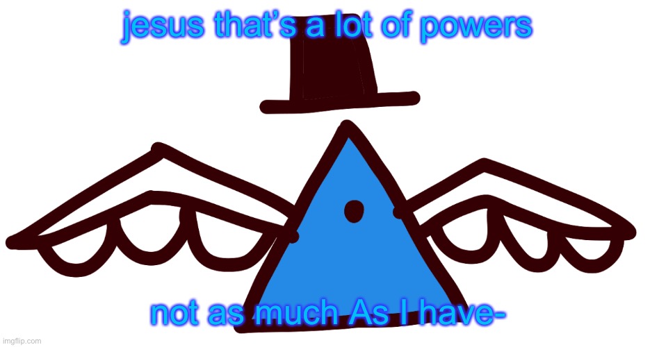 jesus that’s a lot of powers not as much As I have- | image tagged in luno oh | made w/ Imgflip meme maker