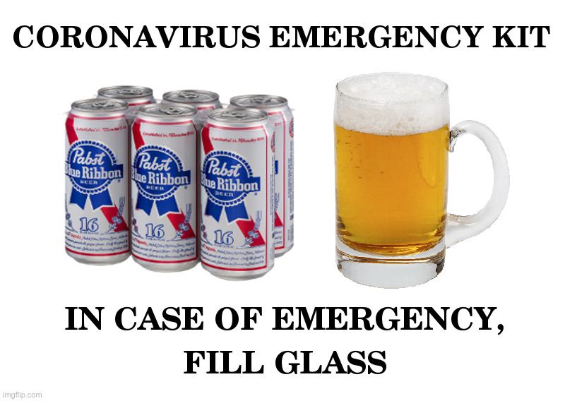 Coronavirus Emergency Kit | image tagged in coronavirus,emergency,beer,hold my beer,y'all got any more of that | made w/ Imgflip meme maker