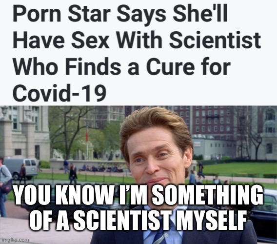 You know, I'm something of a scientist myself - Imgflip