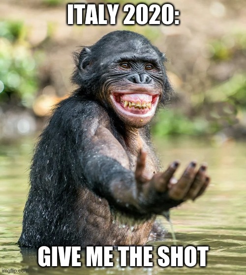 ITALY 2020:; GIVE ME THE SHOT | made w/ Imgflip meme maker