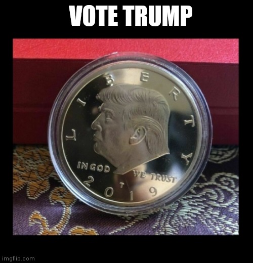 VOTE TRUMP | made w/ Imgflip meme maker