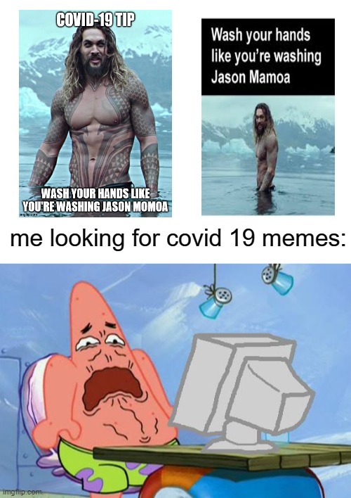 me looking for covid 19 memes: | image tagged in blank white template,patrick star internet disgust | made w/ Imgflip meme maker