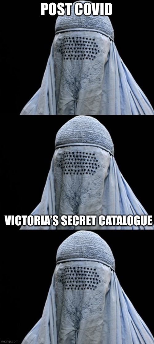 Bad Pun Burka | POST COVID; VICTORIA’S SECRET CATALOGUE | image tagged in bad pun burka | made w/ Imgflip meme maker