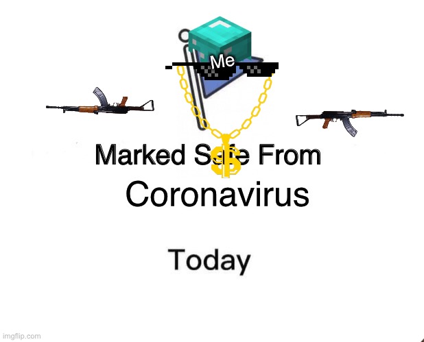 Marked Safe From | Me; Coronavirus | image tagged in memes,marked safe from | made w/ Imgflip meme maker