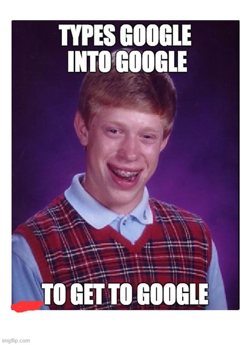 GOOGLE | image tagged in big brain,repost | made w/ Imgflip meme maker