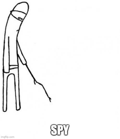 c'mon do something | SPY | image tagged in c'mon do something | made w/ Imgflip meme maker