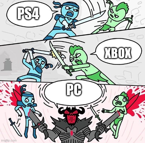 Me vs You vs Them | PS4; XBOX; PC | image tagged in me vs you vs them | made w/ Imgflip meme maker