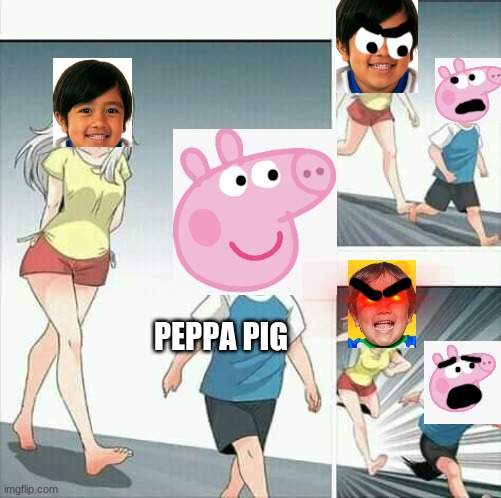 This sorta happens again |  PEPPA PIG | image tagged in anime boy running,ryan's toysreview,peppa pig,memes,walmart | made w/ Imgflip meme maker