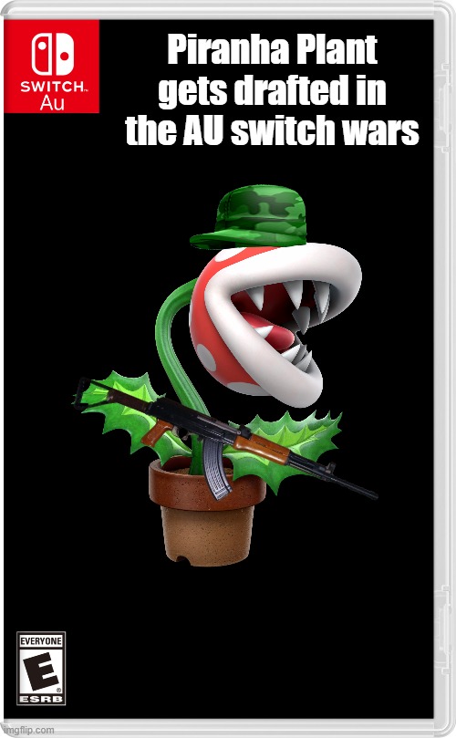 As a sniper | Piranha Plant gets drafted in the AU switch wars | image tagged in switch au template,super mario | made w/ Imgflip meme maker