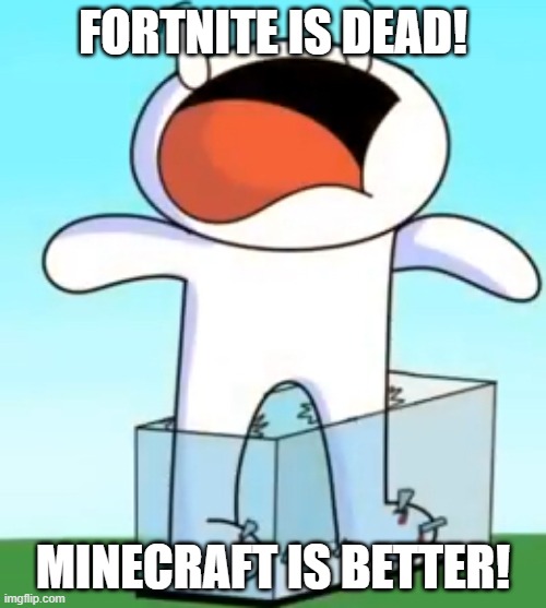 Odd1sout screaming in pain | FORTNITE IS DEAD! MINECRAFT IS BETTER! | image tagged in odd1sout screaming in pain | made w/ Imgflip meme maker