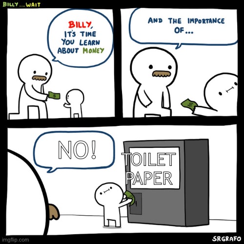 Billy... Wait | NO! TOILET PAPER | image tagged in billy wait | made w/ Imgflip meme maker