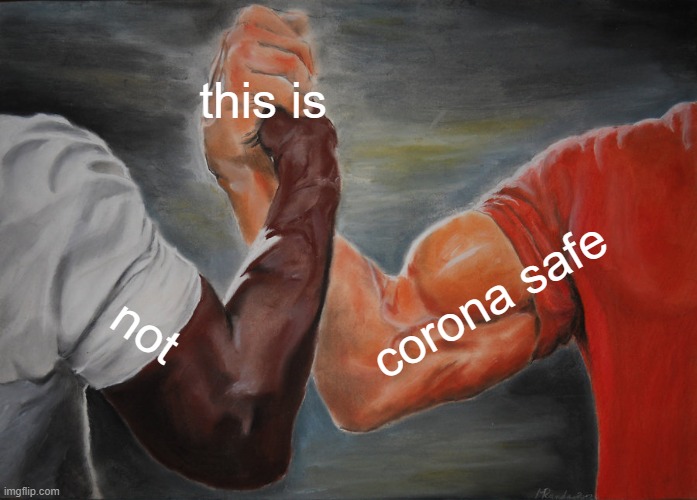 Epic Handshake | this is; corona safe; not | image tagged in memes,epic handshake | made w/ Imgflip meme maker