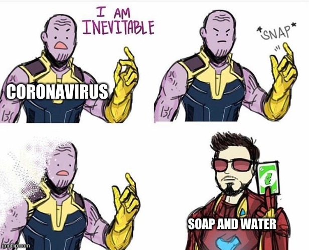 Thanos Uno Reverse Card | CORONAVIRUS; SOAP AND WATER | image tagged in thanos uno reverse card | made w/ Imgflip meme maker