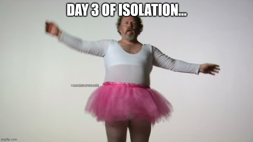 Covid-19 | DAY 3 OF ISOLATION... | image tagged in covid-19,coronavirus,social media | made w/ Imgflip meme maker