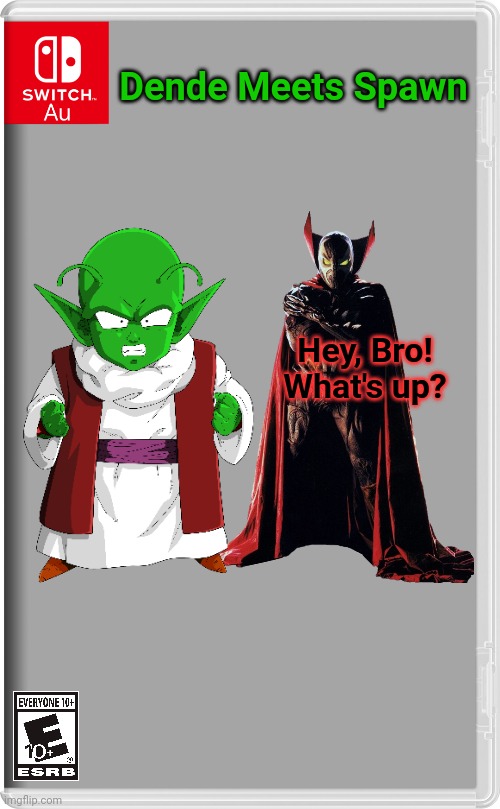 A new hero of Dende | Dende Meets Spawn; Hey, Bro! What's up? | image tagged in switch au template,dende,spawn,marvel comics,dragon ball z | made w/ Imgflip meme maker