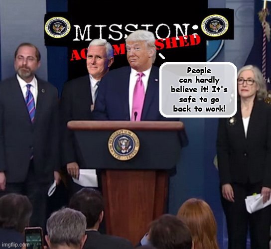 Trump defeats COVID-19 | People can hardly believe it! It's safe to go back to work! | image tagged in covid-19,coronavirus,president trump,trump is a moron | made w/ Imgflip meme maker