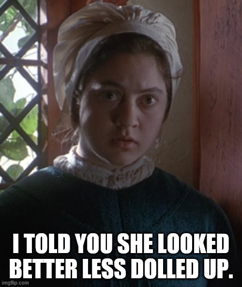 Kali Rocha as Mercy Lewis | I TOLD YOU SHE LOOKED BETTER LESS DOLLED UP. | image tagged in kali rocha,mercy lewis,the crucible,the natural look,personal beauty standards | made w/ Imgflip meme maker