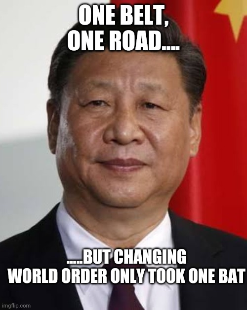 China fks the world | ONE BELT,
ONE ROAD.... .....BUT CHANGING WORLD ORDER ONLY TOOK ONE BAT | image tagged in china,coronavirus | made w/ Imgflip meme maker