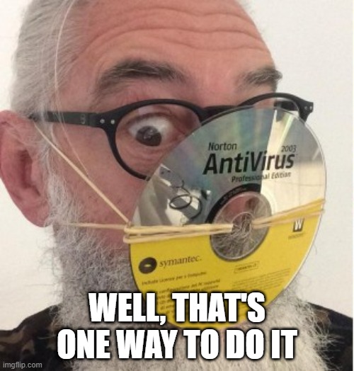 Nice Mask | WELL, THAT'S ONE WAY TO DO IT | image tagged in coronavirus | made w/ Imgflip meme maker