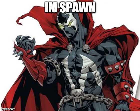 Spawn Comic | IM SPAWN | image tagged in spawn comic | made w/ Imgflip meme maker