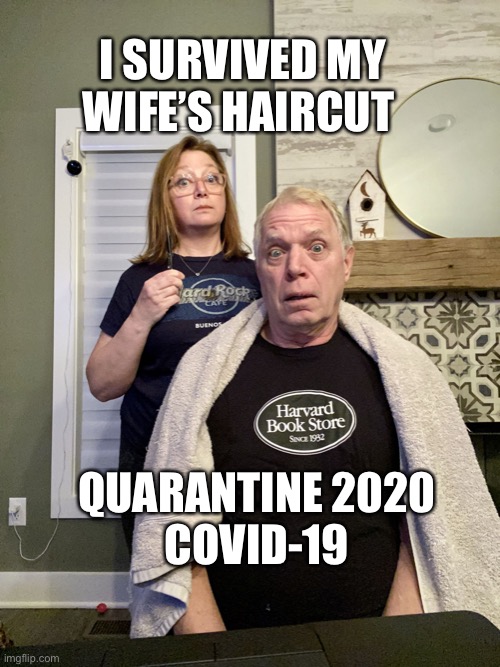 Cristina Frasier | I SURVIVED MY WIFE’S HAIRCUT; QUARANTINE 2020
COVID-19 | image tagged in cristina frasier | made w/ Imgflip meme maker