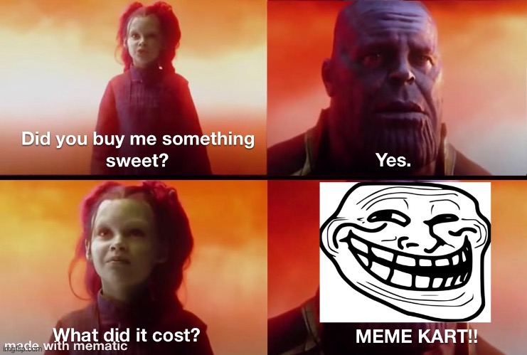 image tagged in what did it cost,trolling,avengers,meme kart | made w/ Imgflip meme maker