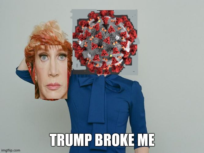 Kathy Griffin Tolerance | TRUMP BROKE ME | image tagged in kathy griffin tolerance | made w/ Imgflip meme maker