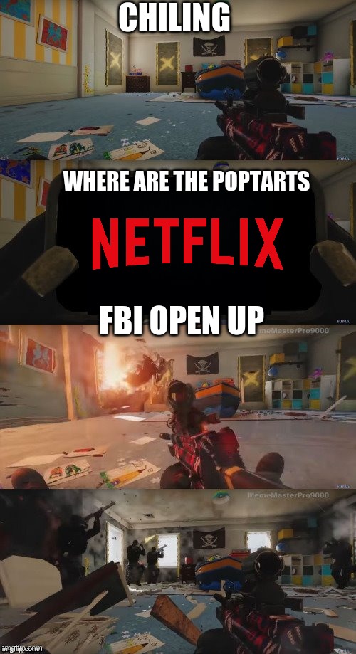 FBI Open Up | CHILING; WHERE ARE THE POPTARTS; FBI OPEN UP | image tagged in fbi open up | made w/ Imgflip meme maker
