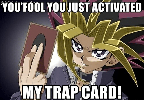 You just activated my trap card Memes - Imgflip.