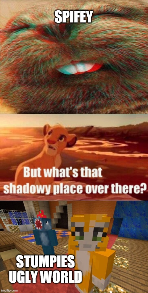 Simba Shadowy Place | SPIFEY; STUMPIES UGLY WORLD | image tagged in memes,simba shadowy place | made w/ Imgflip meme maker