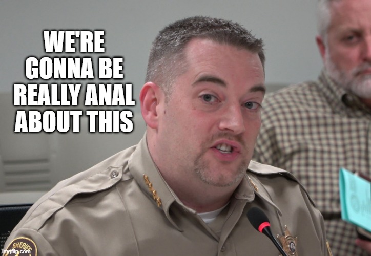 Sheriff Dustin Heuerman on Enforcing the COVID-19 Stay at Home Order | WE'RE GONNA BE REALLY ANAL ABOUT THIS | image tagged in sheriff dustin heuerman,dustin heuerman,sheriff heuerman,champaign county sheriff,champaign,champaign il | made w/ Imgflip meme maker