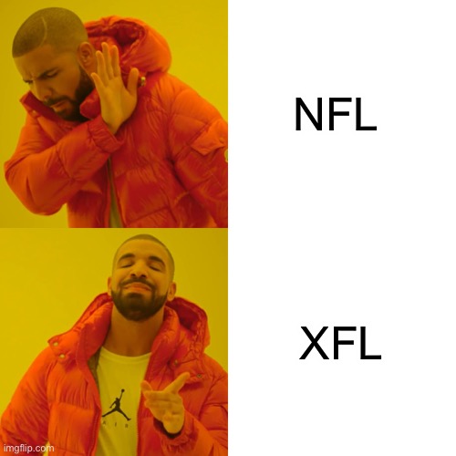 Drake Hotline Bling | NFL; XFL | image tagged in memes,drake hotline bling | made w/ Imgflip meme maker