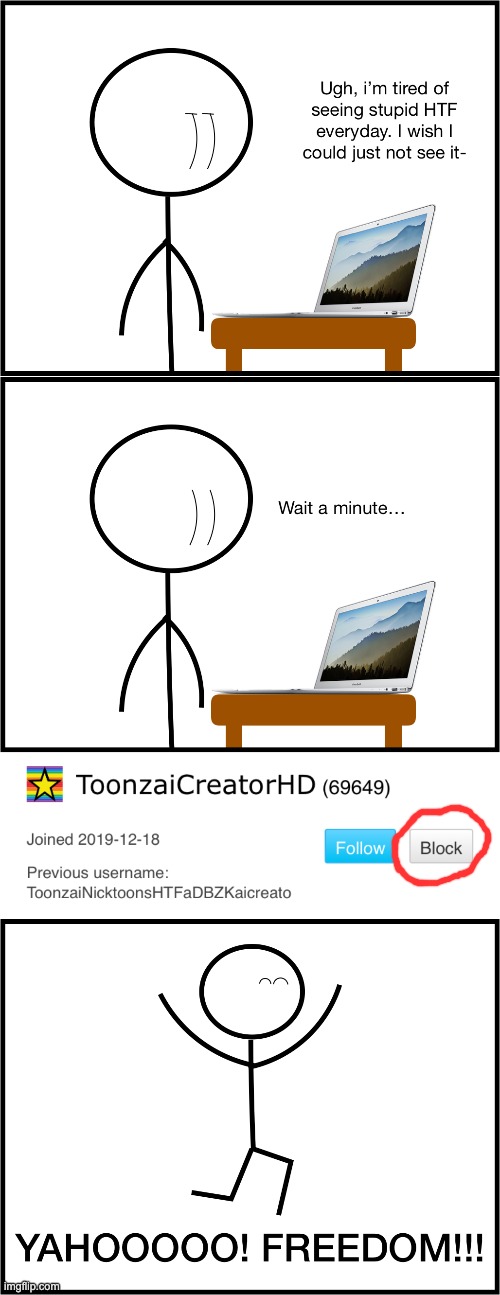 TBH, I almost forgot the block button exists. THANK GOD!!! | made w/ Imgflip meme maker