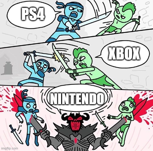 Me vs You vs Them | PS4; XBOX; NINTENDO | image tagged in me vs you vs them | made w/ Imgflip meme maker