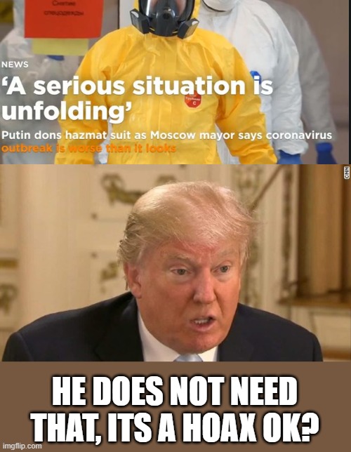 Smart Leader vs Stupid one | HE DOES NOT NEED THAT, ITS A HOAX OK? | image tagged in memes,maga,donald trump is an idiot,coronavirus | made w/ Imgflip meme maker