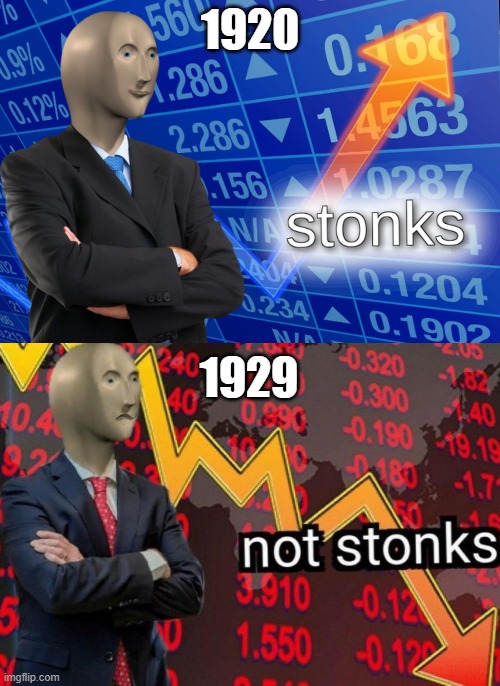 Stonks not stonks | 1920; 1929 | image tagged in stonks not stonks | made w/ Imgflip meme maker