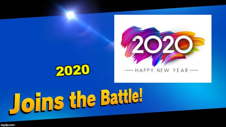 Blank Joins the battle | 2020 | image tagged in blank joins the battle | made w/ Imgflip meme maker