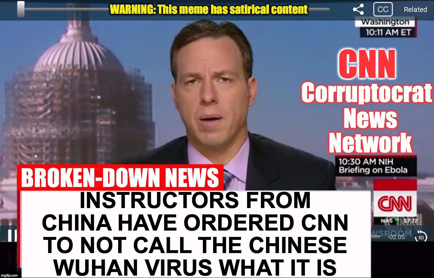 Because, when it's life or death, it's important to coverup the source | INSTRUCTORS FROM CHINA HAVE ORDERED CNN TO NOT CALL THE CHINESE WUHAN VIRUS WHAT IT IS | image tagged in cnn corruptocrat news network | made w/ Imgflip meme maker