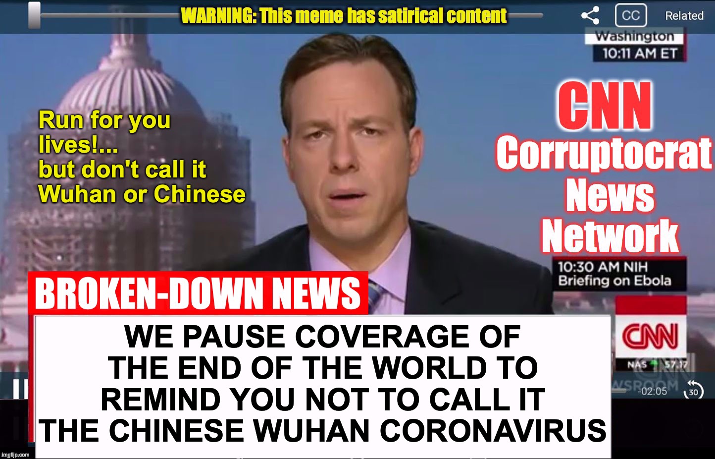 even it's your last breath -- it's instructions from China, after all | Run for you lives!... 
but don't call it Wuhan or Chinese; WE PAUSE COVERAGE OF THE END OF THE WORLD TO REMIND YOU NOT TO CALL IT THE CHINESE WUHAN CORONAVIRUS | image tagged in cnn corruptocrat news network,coronavirus,corona,wuhan,made in china | made w/ Imgflip meme maker