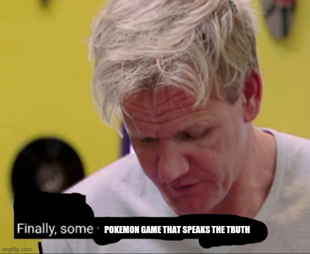 Gordan | POKEMON GAME THAT SPEAKS THE TRUTH | image tagged in gordan | made w/ Imgflip meme maker