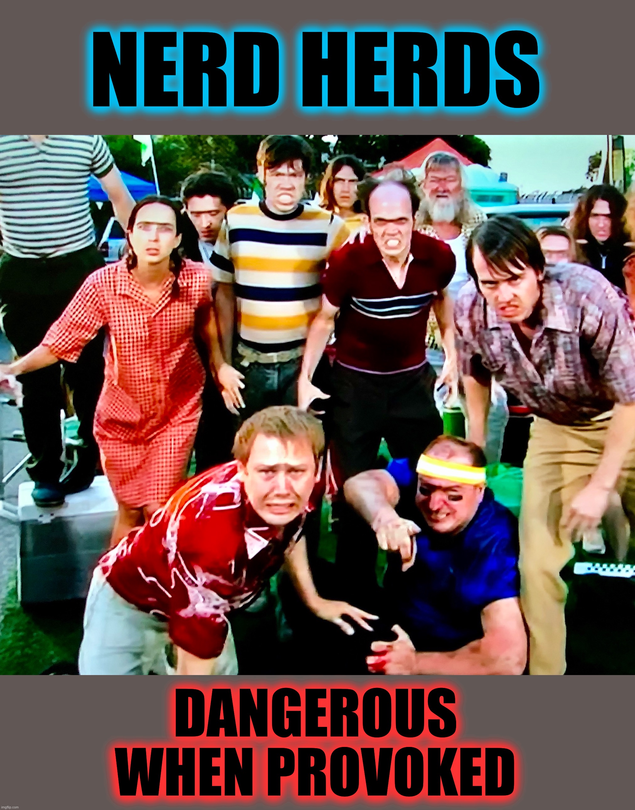 Nerd Herds | NERD HERDS; DANGEROUS
WHEN PROVOKED | image tagged in family tree,memes,nerds,dangerous,freaks,animal attack | made w/ Imgflip meme maker