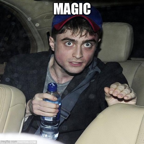 harry potter crazy | MAGIC | image tagged in harry potter crazy | made w/ Imgflip meme maker
