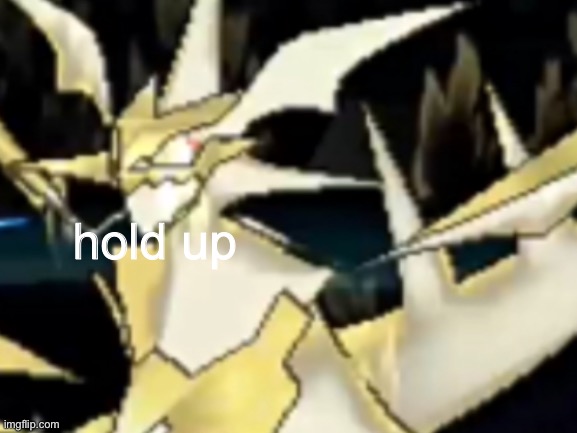 hold up | made w/ Imgflip meme maker