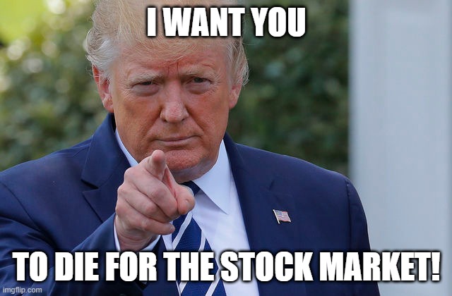 I want you | I WANT YOU; TO DIE FOR THE STOCK MARKET! | image tagged in virus,coronavirus,stock market,trump | made w/ Imgflip meme maker