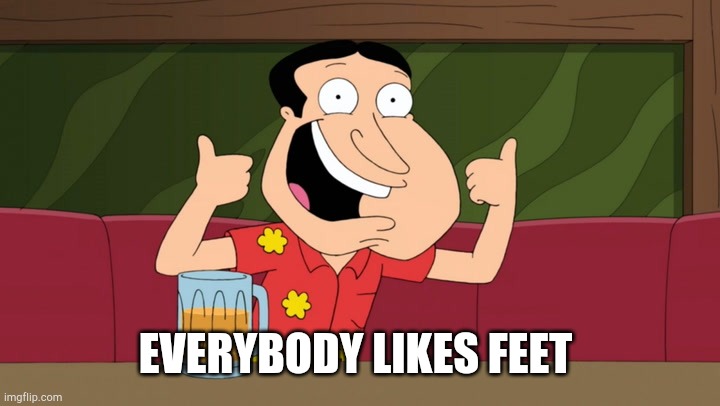 EVERYBODY LIKES FEET | made w/ Imgflip meme maker