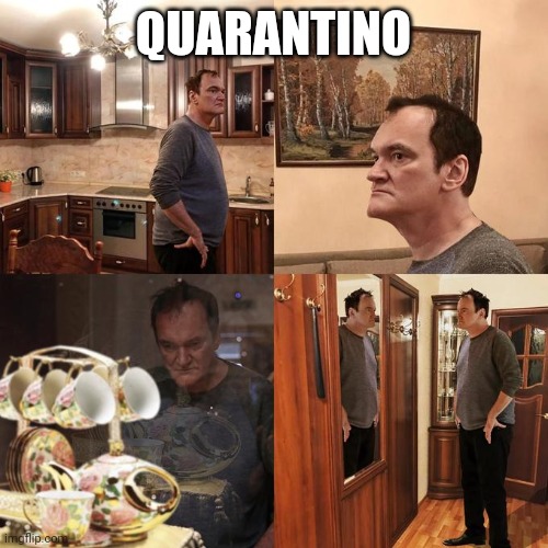 QUARANTINO | QUARANTINO | image tagged in quarantino | made w/ Imgflip meme maker