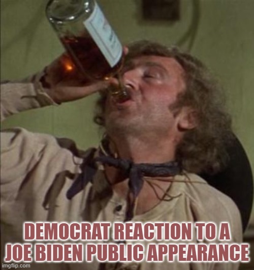 drinking | DEMOCRAT REACTION TO A JOE BIDEN PUBLIC APPEARANCE | image tagged in drinking | made w/ Imgflip meme maker