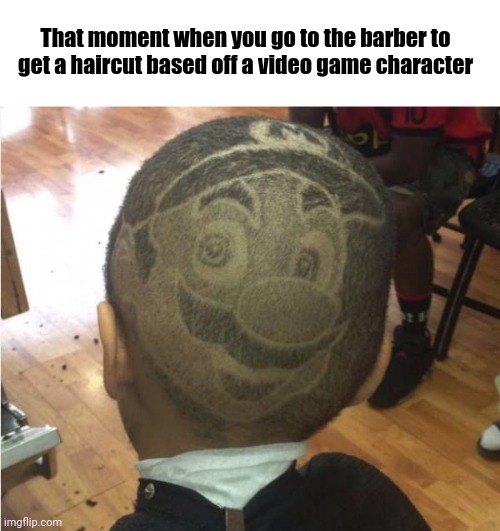 Super Mario styled haircut | That moment when you go to the barber to get a haircut based off a video game character | image tagged in super mario,funny,gaming,memes,meme,haircut | made w/ Imgflip meme maker