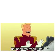 no need to thank me Blank Meme Template