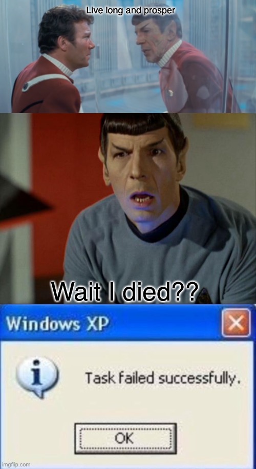 Live long and prosper; Wait I died?? | image tagged in shocked spock,task failed successfully,spock dying | made w/ Imgflip meme maker